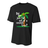 Did You Just Fall Out Of A Coconut Tree Youth Performance Sprint T-Shirt