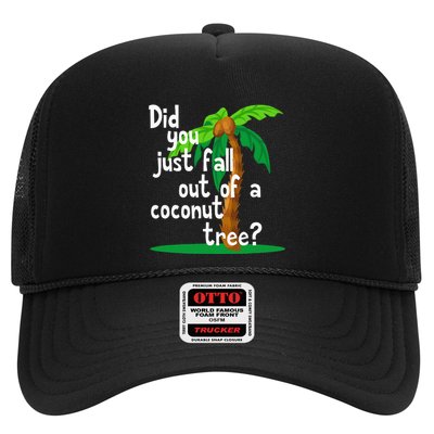 Did You Just Fall Out Of A Coconut Tree Trucker Hat