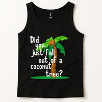Did You Just Fall Out Of A Coconut Tree Tank Top