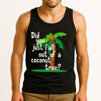 Did You Just Fall Out Of A Coconut Tree Tank Top