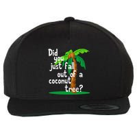 Did You Just Fall Out Of A Coconut Tree Wool Snapback Cap