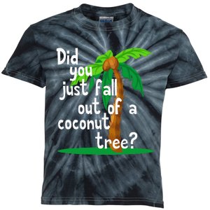 Did You Just Fall Out Of A Coconut Tree Kids Tie-Dye T-Shirt