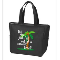 Did You Just Fall Out Of A Coconut Tree Zip Tote Bag