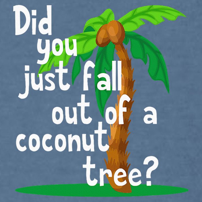 Did You Just Fall Out Of A Coconut Tree Garment-Dyed Sweatshirt
