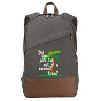 Did You Just Fall Out Of A Coconut Tree Cotton Canvas Backpack