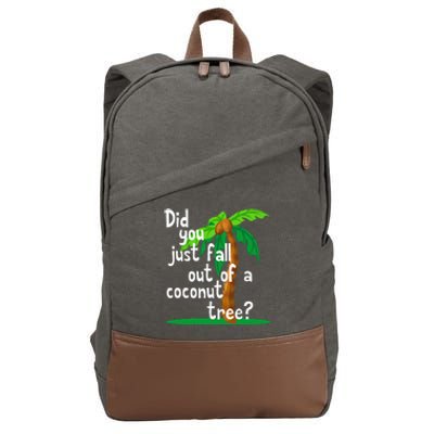 Did You Just Fall Out Of A Coconut Tree Cotton Canvas Backpack