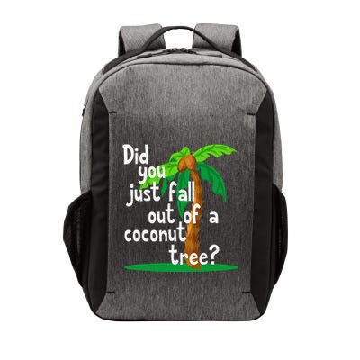 Did You Just Fall Out Of A Coconut Tree Vector Backpack