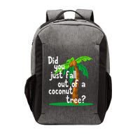 Did You Just Fall Out Of A Coconut Tree Vector Backpack