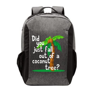 Did You Just Fall Out Of A Coconut Tree Vector Backpack