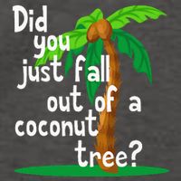 Did You Just Fall Out Of A Coconut Tree Vector Backpack