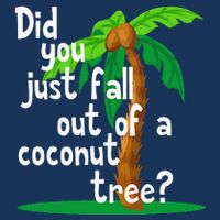 Did You Just Fall Out Of A Coconut Tree Infant Baby Jersey Bodysuit