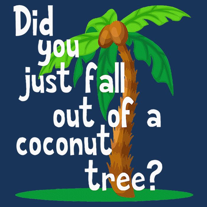 Did You Just Fall Out Of A Coconut Tree Infant Baby Jersey Bodysuit