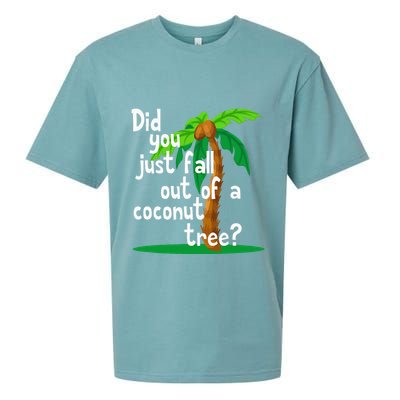 Did You Just Fall Out Of A Coconut Tree Sueded Cloud Jersey T-Shirt