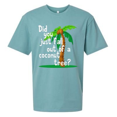 Did You Just Fall Out Of A Coconut Tree Sueded Cloud Jersey T-Shirt