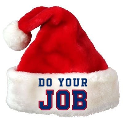 (Do Your Job) Funny Premium Christmas Santa Hat