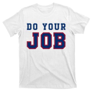 (Do Your Job) Funny T-Shirt