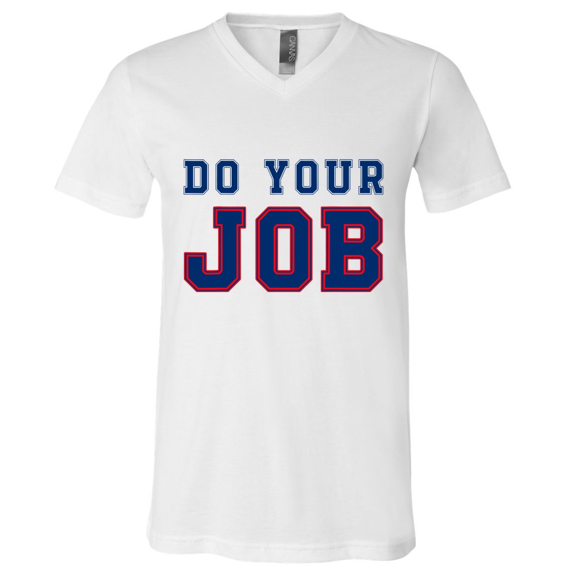 (Do Your Job) Funny V-Neck T-Shirt
