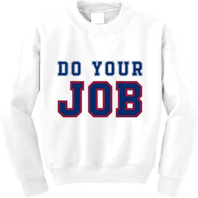 (Do Your Job) Funny Kids Sweatshirt