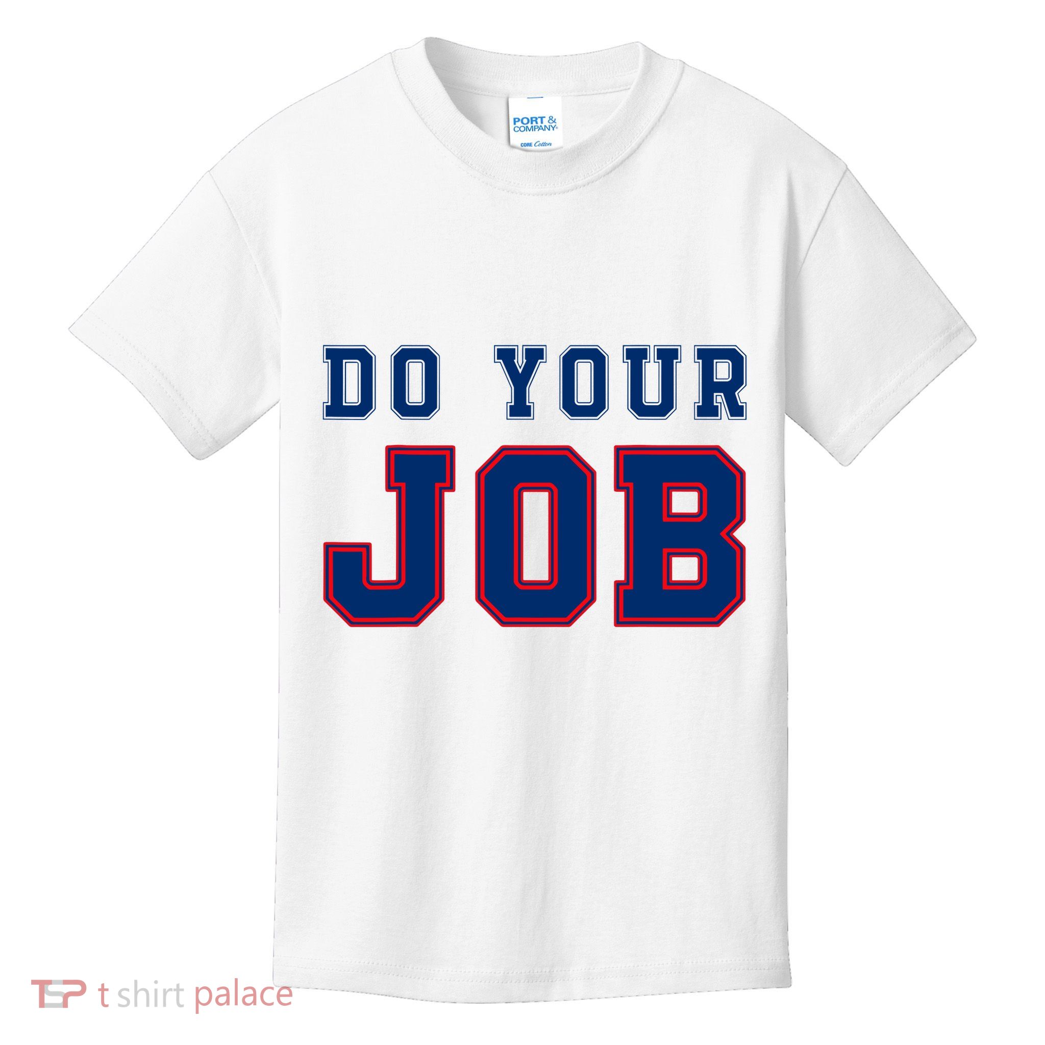 (Do Your Job) Funny Kids T-Shirt