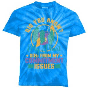 Did You Know My Plant Died From My Committ Issues Great Gift Kids Tie-Dye T-Shirt