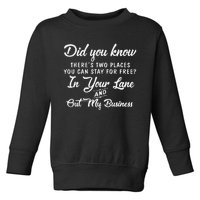 DidnT You Know ThereS Two Places You Can Stay For Free Toddler Sweatshirt