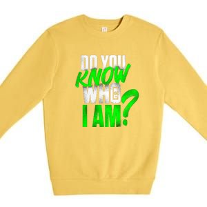 Do You Know Who I Am Premium Crewneck Sweatshirt