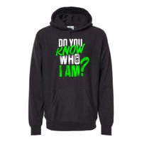 Do You Know Who I Am Premium Hoodie