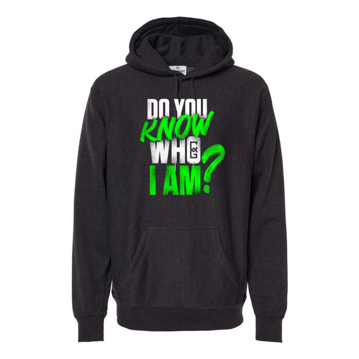 Do You Know Who I Am Premium Hoodie