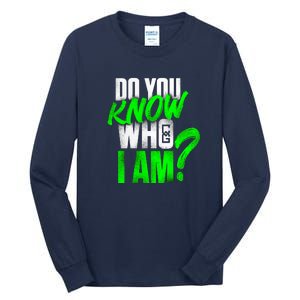 Do You Know Who I Am Tall Long Sleeve T-Shirt