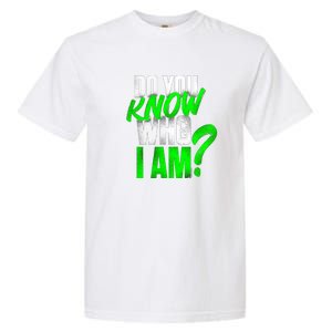 Do You Know Who I Am Garment-Dyed Heavyweight T-Shirt