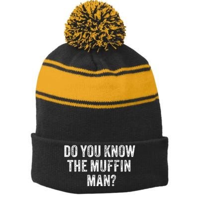 Do You Know The Muffin Man Funny Sarcastic Saying Vintage Stripe Pom Pom Beanie