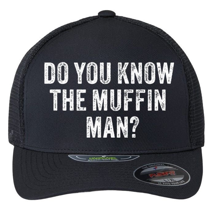 Do You Know The Muffin Man Funny Sarcastic Saying Vintage Flexfit Unipanel Trucker Cap