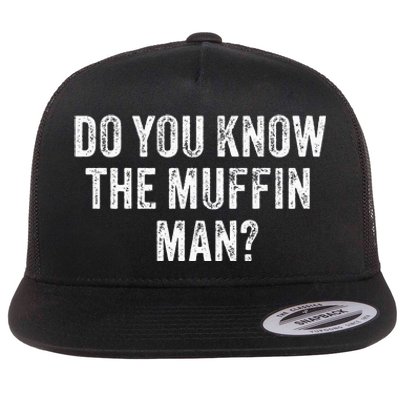 Do You Know The Muffin Man Funny Sarcastic Saying Vintage Flat Bill Trucker Hat