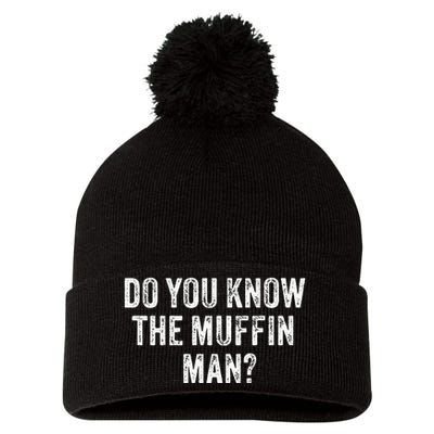 Do You Know The Muffin Man Funny Sarcastic Saying Vintage Pom Pom 12in Knit Beanie