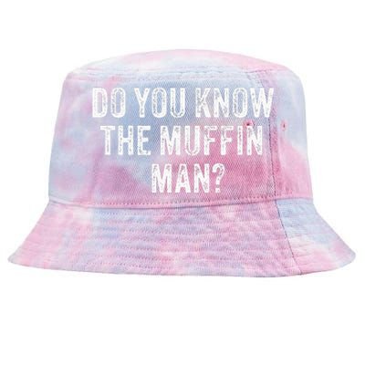 Do You Know The Muffin Man Funny Sarcastic Saying Vintage Tie-Dyed Bucket Hat