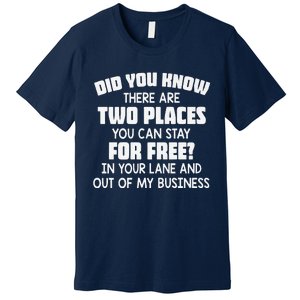 Did You Know There Are Two Places You Can Stay For Free Premium Premium T-Shirt