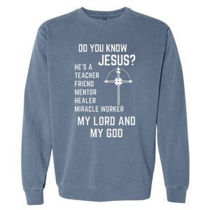 DO YOU KNOW JESUS MY LORD AND MY GOD Garment-Dyed Sweatshirt