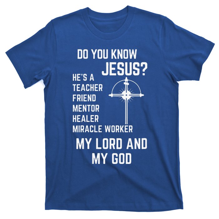 DO YOU KNOW JESUS MY LORD AND MY GOD T-Shirt