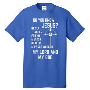 DO YOU KNOW JESUS MY LORD AND MY GOD Tall T-Shirt