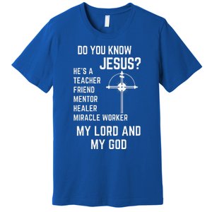 DO YOU KNOW JESUS MY LORD AND MY GOD Premium T-Shirt