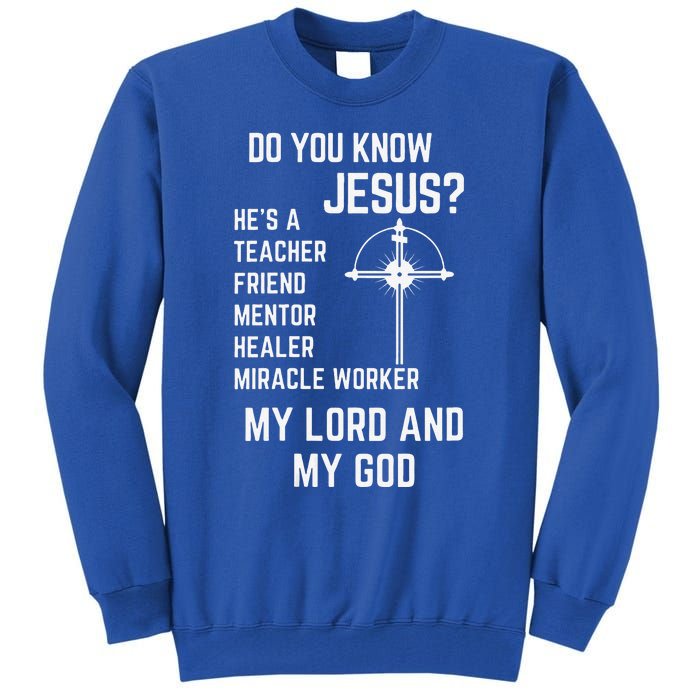 DO YOU KNOW JESUS MY LORD AND MY GOD Tall Sweatshirt