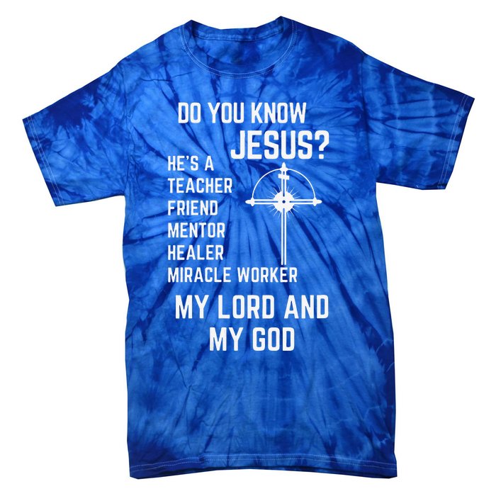 DO YOU KNOW JESUS MY LORD AND MY GOD Tie-Dye T-Shirt