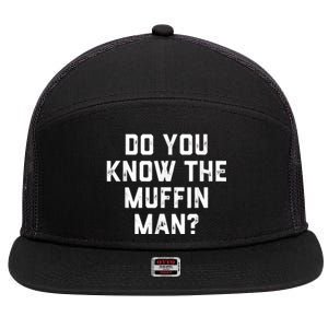 Do You Know The Muffin Man Humor Tee 7 Panel Mesh Trucker Snapback Hat