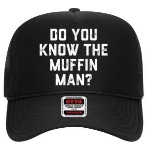 Do You Know The Muffin Man Humor Tee High Crown Mesh Back Trucker Hat