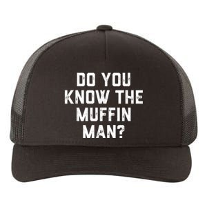 Do You Know The Muffin Man Humor Tee Yupoong Adult 5-Panel Trucker Hat