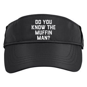 Do You Know The Muffin Man Humor Tee Adult Drive Performance Visor