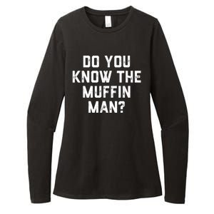 Do You Know The Muffin Man Humor Tee Womens CVC Long Sleeve Shirt