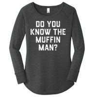 Do You Know The Muffin Man Humor Tee Women's Perfect Tri Tunic Long Sleeve Shirt