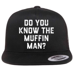 Do You Know The Muffin Man Humor Tee Flat Bill Trucker Hat