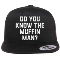 Do You Know The Muffin Man Humor Tee Flat Bill Trucker Hat